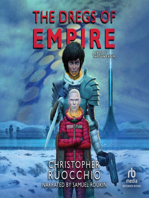 Title details for The Dregs of Empire by Christopher Ruocchio - Available